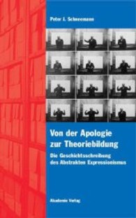 Von der Apologie zur Theoriebildung : Die Geschichtsschreibung des Abstrakten Expressionismus. Habil.-Schr., veränd. Fass. (Acta humaniora) （2003. 243 S. 29 schw.-w. Abb. 24,5 cm）