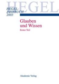 Hegel-Jahrbuch 2003, Glauben und Wissen Tl.1 （2003. 317 S. 24,5 cm）