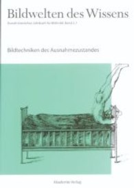 Bildwelten des Wissens. BAND 2,1 Bildtechniken des Ausnahmezustands Bd.2/1 : Bildtechniken des Ausnahmezustands (Bildwelten des Wissens BAND 2,1) （2004. 125 S. 40 b/w and 16 col. ill. 240 mm）