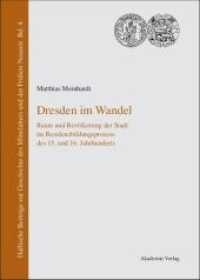 Dresden Im Wandel : Raum Und Bevolkerung Der Stadt Im Residenzbildungsprozess Des 15. Und 16. Jahrhu (Hallische Beitrage Zur Geschichte Des Mittelalte