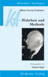 ガダマー『真理と方法』の解釈<br>Wahrheit und Methode : Hrsg. v. Günter Figal. Mit Beitr. in engl. Sprache (Klassiker Auslegen Bd.30) （2007. VI, 256 S. 21 cm）
