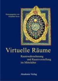 Virtuelle Räume : Raumwahrnehmung und Raumvorstellung im Mittelalter. Akten des 10. Symposiums des Mediävistenverbandes, Krems, 24.-26. März 2003 （2005. X, 386 S. 72 b/w ill. 240 mm）