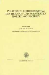 Politische Korrespondenz des Herzogs und Kurfürsten Moritz von Sachsen. BAND VI 2. Mai 1552 - 11. Juli 1553 : Mit ergänzenden Dokumenten zum Tod des Kurfürsten （2006. LIX, 1253 S. 240 mm）