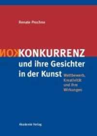 Konkurrenz und ihre Gesichter in der Kunst : Wettbewerb, Kreativität und ihre Wirkungen （2006. VII, 284 S. 100 b/w ill. 240 mm）