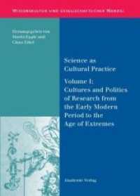 Science as Cultural Practice Vol.1 : Cultures and Politics of Research from the Early Modern Period to the Age of Extremes (Wissenskultur und gesellschaftlicher Wandel 24) （2010. 350 p. 34 b/w ill. 240 mm）