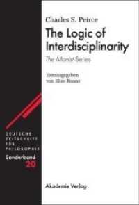 パース未集成論考「学際性の論理」<br>The Logic of Interdisciplinarity. 'The Monist'-Series : Herausgegeben von Elize Bisanz (Deutsche Zeitschrift für Philosophie / Sonderbände 20) （2009. 455 S. 94 b/w ill. 240 mm）