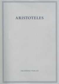 Aristoteles: Aristoteles Werke. BAND 3/I.1 Analytica priora. Buch I Tl.1.1 (Aristoteles: Aristoteles Werke BAND 3/I.1) （2008. 924 S. 240 mm）