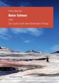 赤い雪：あるいは着色原理の探求<br>Roter Schnee oder Die Suche nach dem färbenden Prinzip （2007. VIII, 191 S. 3 b/w and 7 col. ill. 240 mm）