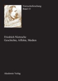 ニーチェ研究　第１５巻：ニーチェと歴史、情緒、メディア<br>Nietzscheforschung. Bd.15 Friedrich Nietzsche - Geschichte, Affekte, Medien （2008. XLVIII, 366 S. 240 mm）