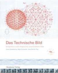 Das Technische Bild : Kompendium zu einer Stilgeschichte wissenschaftlicher Bilder （2008. 231 S. 93 b/w and 92 col. ill.）