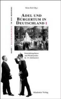 Adel und Bürgertum in Deutschland I (Elitenwandel in Der Moderne / Elites and Modernity") 〈1〉 （2ND）