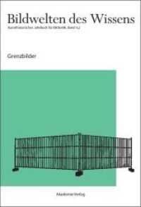 Bildwelten des Wissens. BAND 6,2 Grenzbilder Bd.6/2 : Grenzbilder (Bildwelten des Wissens BAND 6,2) （2009. 120 S. 88 b/w and 12 col. ill. 240 mm）