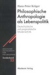 Philosophische Anthropologie als Lebenspolitik (Deutsche Zeitschrift Fur Philosophie / Sonderbande) -- Hardback (German Language Edition)