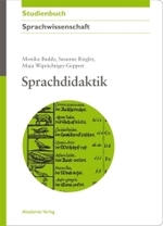 Sprachdidaktik : Lehren und Lernen in einem kompetenzorientierten Deutschunterricht (Akademie Studienbücher - Sprachwissenschaft) （2011. 256 S. m. 16 SW-Abb. 215 mm）