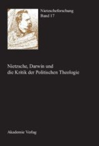 ニーチェ研究年鑑2010：ニーチェ、ダーウィンと政治神学<br>Nietzscheforschung. Bd.17 Nietzsche, Darwin und die Kritik der Politischen Theologie （2010. CCC S. 24 cm）