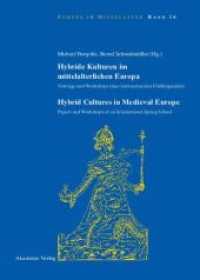 中世ヨーロッパにおける雑種的文化<br>Hybride Kulturen im mittelalterlichen Europa; Hybride Cultures in Medieval Europe : Vorträge und Workshops einer internationalen Frühlingsschule; Papers and Workshops of an International Spring School (Europa im Mittelalter 16) （2009. 342 S. 50 b/w ill. 240 mm）