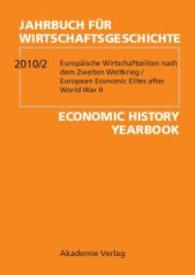 Jahrbuch für Wirtschaftsgeschichte. Economic History Yearbook. Europäische Wirtschaftseliten nach dem Zweiten Weltkrieg; European Economic Elites after World War II （2010. 250 S. 240 mm）