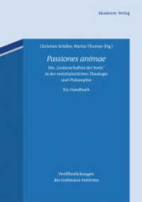 Die "Leidenschaften der Seele" in der mittelalterlichen Theologie und Philosophie. Ein Handbuch : Passiones Animae (Veröffentlichungen des Grabmann-Institutes zur Erforschung der mittelalterlichen Theologie und Philosop) （2., erw. Aufl. 2013. 317 S. 240 mm）