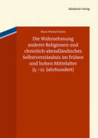 Die Wahrnehmung anderer Religionen und christlich-abendländisches Selbstverständnis im frühen und hohen Mittelalter (5.- （2013. XXII, 942 S. 240 mm）