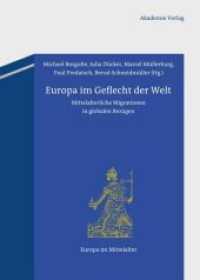 Europa im Geflecht der Welt : Mittelalterliche Migrationen in globalen Bezügen (Europa im Mittelalter 20) （2012. 283 S. 23 b/w ill. 240 mm）
