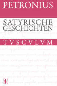 Satyrische Geschichten / Satyrica : Lateinisch - deutsch. Latein.-Dtsch. Bibliographie v. Niklas Holzberg (Sammlung Tusculum) （6. Aufl. 2013. 435 S. 178 mm）