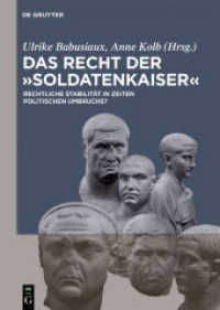 Das Recht der 'Soldatenkaiser' : Rechtliche Stabilität in Zeiten politischen Umbruchs? （2015. VIII, 291 S. 1 b/w ill. 240 mm）