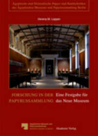 Forschung in der Papyrussammlung : Eine Festgabe für das Neue Museum (Ägyptische und Orientalische Papyri und Handschriften des Ägyptischen Museums und Papyrussammlung Berli) （2012. 500 S. 44 b/w and 73 col. ill., 8 b/w tbl., 8 b/w and 1 col. ld.）