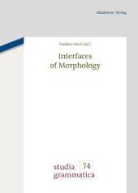 Interfaces of Morphology : A Festschrift for Susan Olsen (Studia grammatica 74) （2013. 334 p. 7 b/w ill., 34 b/w tbl. 240 mm）