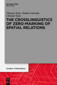 空間関係の無標の言語類型論<br>The Crosslinguistics of Zero-Marking of Spatial Relations (Studia Typologica 15) （2014. XVI, 405 S. 230 mm）