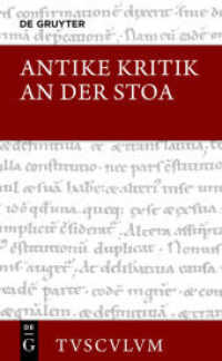 古代のストア派批判（ラテン語・ギリシア語・ドイツ語対訳）<br>Antike Kritik an der Stoa : Lateinisch / griechisch - deutsch (Sammlung Tusculum) （2014. 645 S. 173 mm）