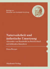Naturwahrheit und ästhetische Umsetzung : Alexander von Humboldt im Briefwechsel mit bildenden Künstlern (Beiträge zur Alexander-von-Humboldt-Forschung 38) （2013. 539 S. 48 b/w and 42 col. ill. 240 mm）