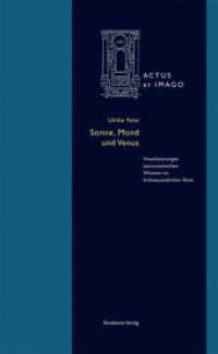 Sonne, Mond und Venus : Visualisierungen astronomischen Wissens im fr&uuml;hneuzeitlichen Rom (Actus et Imago 10) （2013. VIII, 262 S. 89 b/w and 18 col. ill. 24 cm）