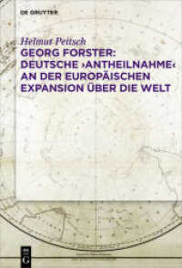 Georg Forster: Deutsche 'Antheilnahme' an der europäischen Expansion über die Welt （2017. XV, 366 S. 12 schw.-w. Abb. 230 mm）