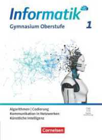 Informatik - Allgemeine Ausgabe - gymnasiale Oberstufe - Band 1 : Algorithmen, Codierung, Kommunikation in Netzwerken, Künstliche Intelligenz - Schulbuch (Informatik) （2023. 216 S. 26.5 cm）