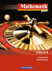 Mathematik plus， Gymnasium Brandenburg， Neubearbeitung. Klasse 8， Schülerbuch