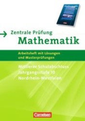Zentrale Prüfung Mathematik. Mittlerer Schulabschluss， Jahrgangsstufe 10， Nordrhein-Westfalen (Mathematik real) : Arbeitsheft. Passend zu Mathematik real