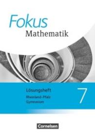 Fokus Mathematik， Gymnasium Rheinland-Pfalz， Neubearbeitung. 7. Schuljahr， Lösungsheft