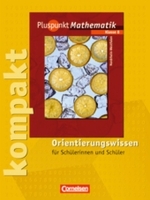 Pluspunkt Mathematik， Ausgabe Hauptschule Nordrhein-Westfalen. 8. Schuljahr， Pluspunkt kompakt， Orientierungswissen : Schülermaterial mit Lösungen