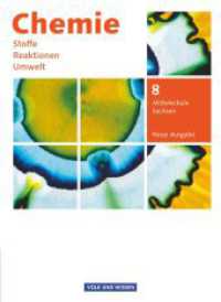 Chemie: Stoffe - Reaktionen - Umwelt (Neue Ausgabe) - Mittelschule Sachsen - 8. Schuljahr : Schulbuch (Chemie: Stoffe - Reaktionen - Umwelt (Neue Ausgabe)) （2015. 144 S. 26.1 cm）