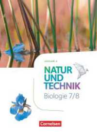 Natur und Technik - Biologie Neubearbeitung - Ausgabe A - 7./8. Schuljahr : Schulbuch (Natur und Technik - Biologie Neubearbeitung) （2022. 352 S. 26.7 cm）