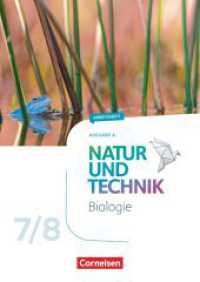 Natur und Technik - Biologie Neubearbeitung - Ausgabe A - 7./8. Schuljahr : Arbeitsheft (Natur und Technik - Biologie Neubearbeitung) （2022. 80 S. 29.7 cm）