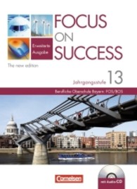 Focus on Success， Erweiterte Ausgabe， The new Edition. Schülerbuch， 13. Jahrgangsstufe， Berufliche Oberschule Bayern: FOS/BOS， m. Audio-CD