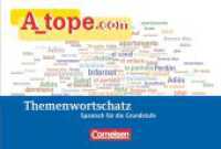 A tope - Spanisch Spätbeginner - Ausgabe 2010 : Themenwortschatz für die Grundstufe (A tope) （2014. 176 S. 17 cm）