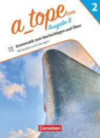 A tope - Spanisch als spät beginnende Fremdsprache Bayern - Ausgabe 2023 - Band 2 : Grammatik zum Nachschlagen und Üben - Mit Audios und Lösungen (A tope) （2024. 104 S. 26 cm）