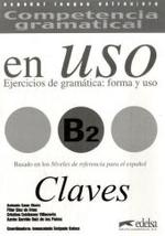 Competencia gramatical en Uso. B2 - Ejercicios de gramática: forma y uso, Claves (Español Lengua Extranjera) （Nachdr. 2012. 15 S. 240 mm）