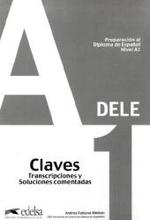DELE, Preparación al Diploma de Español. Nivel A1, Claves : Transcripciones y Soluciones comentadas （2009. 244 mm）