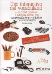 Uso interactivo del vocabulario : + de 3000 palabras y además， ahora， con comprensión oral y prácticas de conversación. Nivel A-B1. Übungsbuch