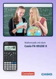 Mathematik mit dem Casio-FX-991DE X : Materialsammlung (Arbeiten mit Casio-Rechnern)