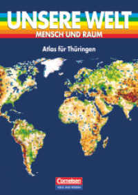Unsere Welt， Mensch und Raum. Unsere Welt - Mensch und Raum - Sekundarstufe I : Atlas für Thüringen (Unsere Welt - Mensch und Raum)
