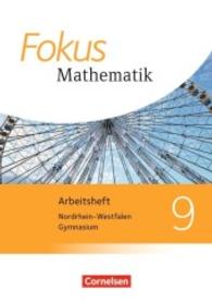 Fokus Mathematik， Kernlehrpläne Gymnasium Nordrhein-Westfalen， Ausgabe 2013. 9. Schuljahr， Arbeitsheft